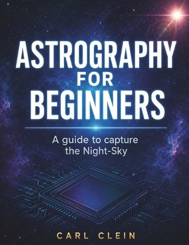 Astrography for Beginners: A guide to capture the Night -sky