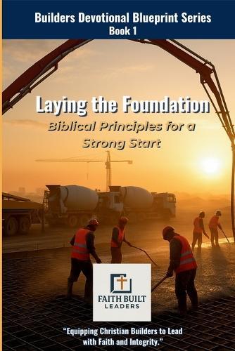 Laying the Foundation: Biblical Principles for a Strong Start