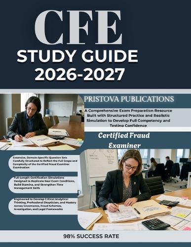 Cfe Study Guide 2026-2027: A Comprehensive Exam Preparation Resource Built with Structured Practice and Realistic Simulation to Develop Full Competency and Testing Confidence