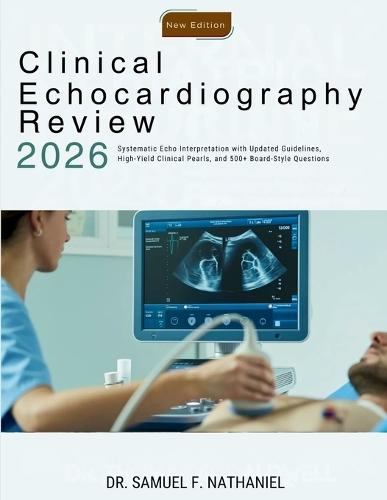 Clinical Echocardiography Review 2026: Systematic Echo Interpretation with Updated Guidelines, High-Yield Clinical Pearls, and 500+ Board-Style Questions