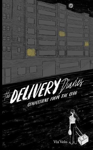 The Delivery Diaries: Confessions from the Curb: Stories