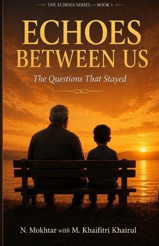 Echoes Between Us: Questions a Boy Asked. Answers a Grandfather Tried to Give.
