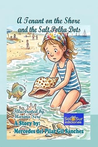 A Tenant on the Shore and... the Salt Polka Dots: A heartwarming story about friendship and the magic of the sea