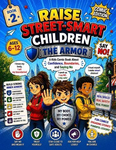 Raise Street-Smart Children: The Armor (Comic Edition): An Interactive Comic Book for Kids About Confidence, Boundaries, and Saying No