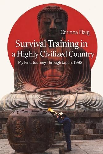 Survival in a Highly Civilized Country: My first Journey through Japan, 1992
