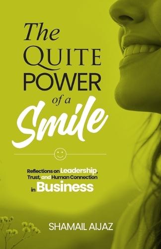 The Quiet Power of a Smile: Reflections on Leadership, Trust, and Human Connection in Business