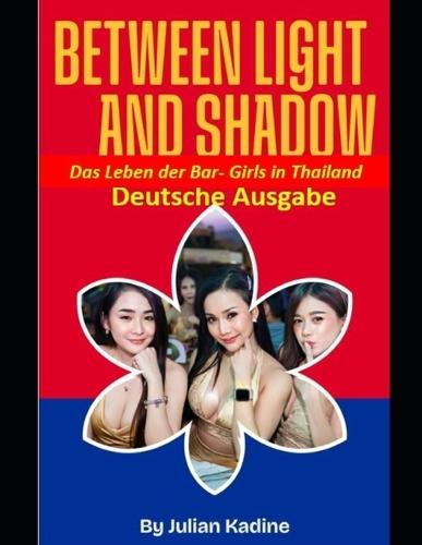 Zwischen Licht und Schatten: Das Leben der Bar- Girls in Thailand