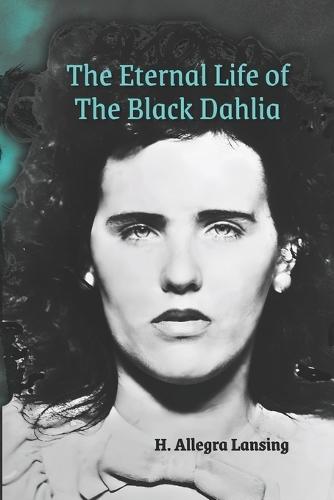 The Eternal Life of the Black Dahlia
