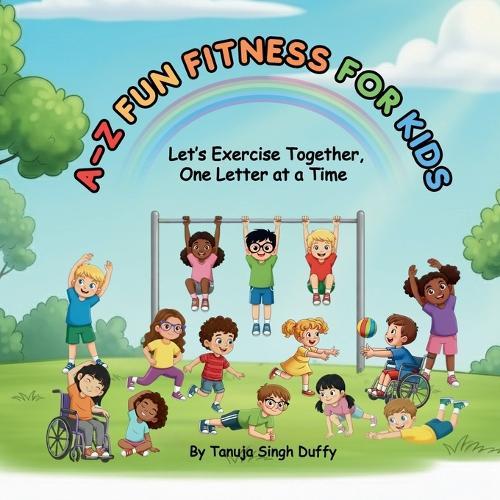 A-Z Fun Fitness for Kids: Let's Exercise Together, One Letter at a Time