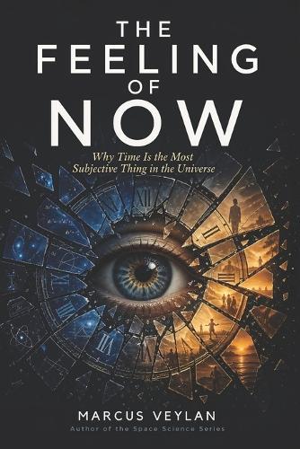 The Feeling of Now: Why Time Is the Most Subjective Thing in the Universe