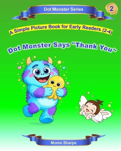 Dot Monster Says ""Thank You"": A Simple Picture Book for Early Readers (2-4)