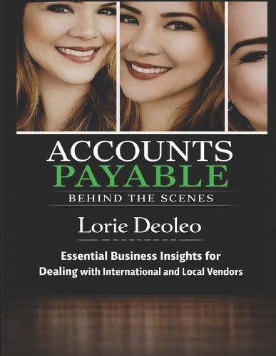 Accounts Payable Behind the Scenes: : Discover the financial backbone of every successful business.