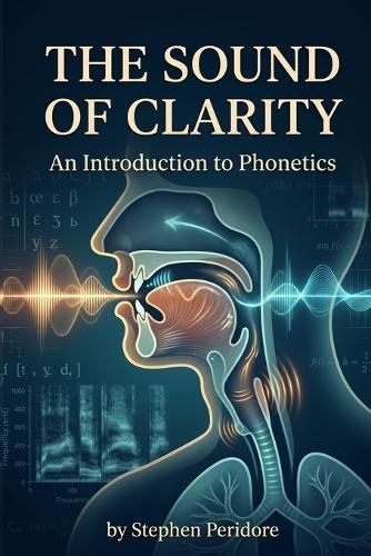 The Sound of Clarity: An Introduction to Phonetics