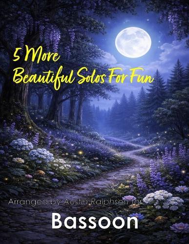 5 More Beautiful Bassoon Solos for Fun: With FREE BACKING TRACKS and piano accompaniment