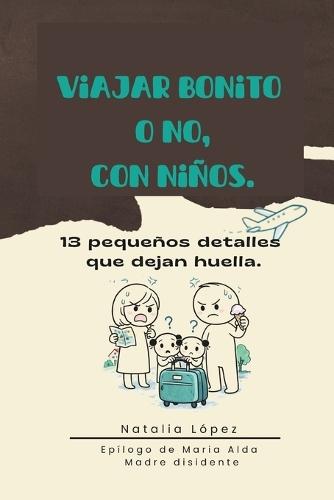 Viajar bonito o no, con niños.: 13 pequeños detalles que dejan huella.