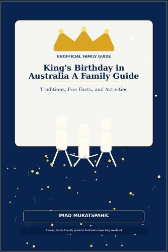 King's Birthday in Australia: A Family Guide: Traditions, Fun Facts, and Activities