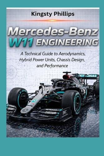 Mercedes-Benz W11 Engineering: A Technical Guide to Aerodynamics, Hybrid Power Units, Chassis Design, and Performance