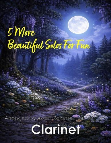 5 More Beautiful Clarinet Solos for Fun: With FREE BACKING TRACKS and piano accompaniment