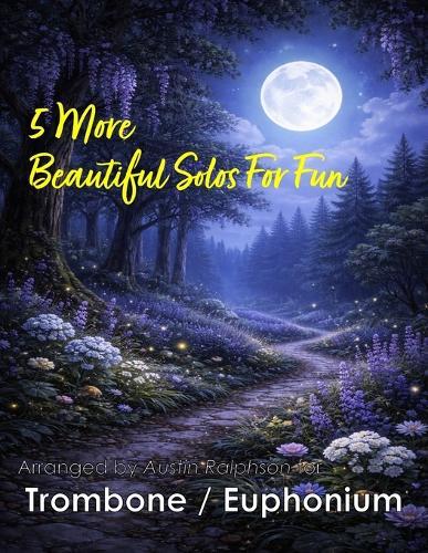 5 More Beautiful Trombone or Euphonium Solos for Fun: With FREE BACKING TRACKS and piano accompaniment