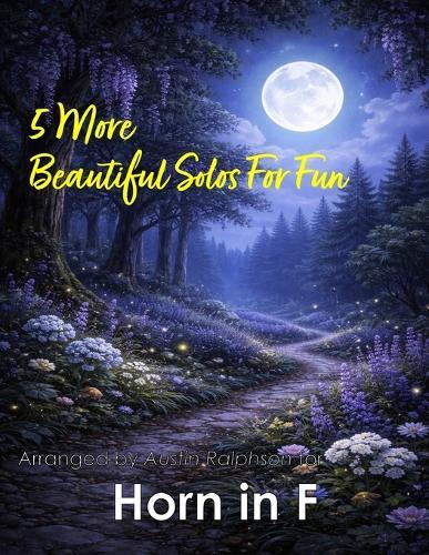 5 More Beautiful Horn Solos for Fun: With FREE BACKING TRACKS and piano accompaniment