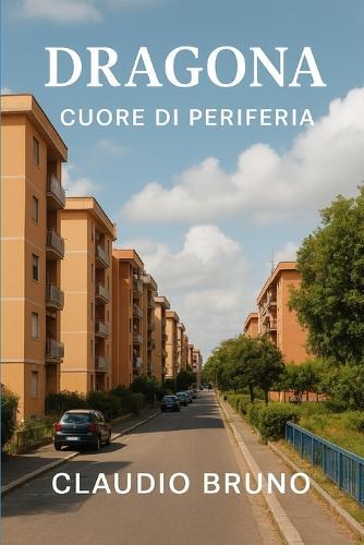 Dragona: Cuore Di Periferia