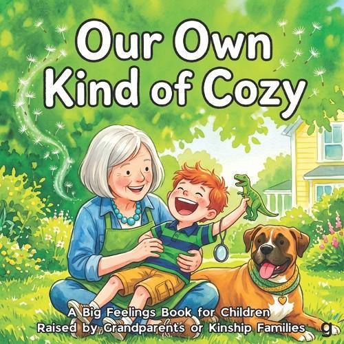 A Big Feelings Book for Children Raised by Grandparents or Kinship Families: A warm SEL story about family pride, belonging, and the roots that never let go for children in kinship care and grandfamilies, ages 3-8