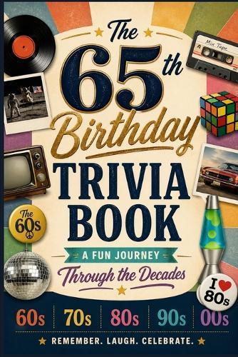 The 65th Birthday Trivia Book: A Fun Journey Through the Decades
