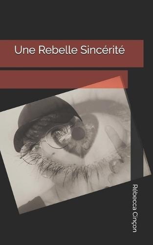 Une Rebelle Sincérité