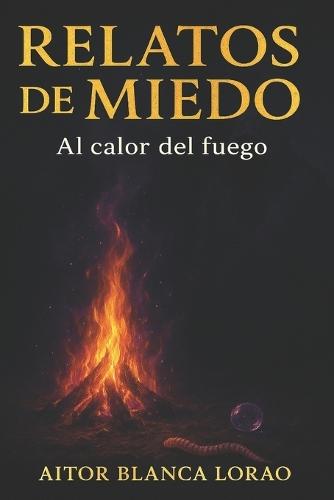 Relatos de miedo al calor del fuego.