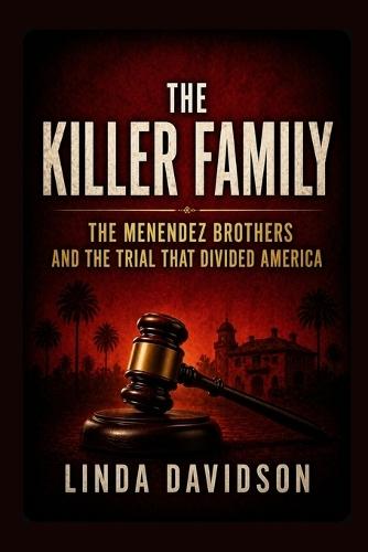 The Killer Family: The Menendez Brothers Trial