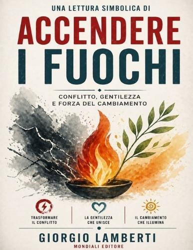 Una lettura simbolica di Accendere i fuochi: Conflitto, gentilezza e forza del cambiamento