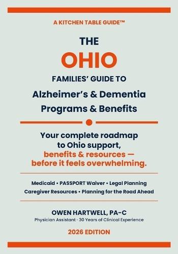 Ohio Family Finacial Guide for Alzheimer's and Dementia Programs and Benefits: The Financial Roadmap to Medicaid, PASSPORT & Veterans Benefits