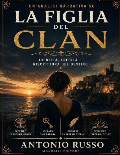 Un'analisi narrativa su La figlia del clan: Identità, eredità e riscrittura del destino