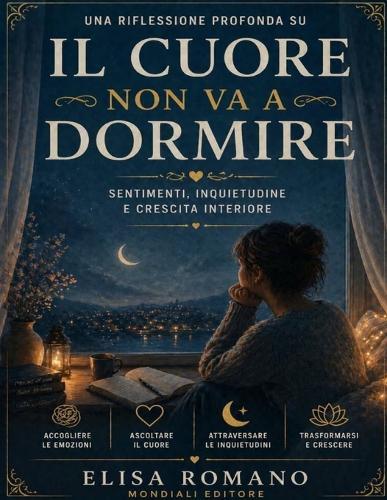 Una riflessione profonda su Il cuore non va a dormire: Sentimenti, inquietudine e crescita interiore