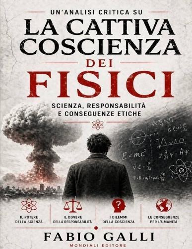 Un'analisi critica su La cattiva coscienza dei fisici: Scienza, responsabilità e conseguenze etiche