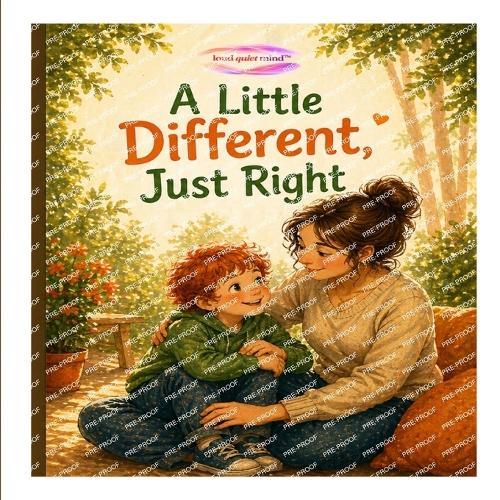 A Little Different, Just Right: A gentle story about different families and understanding the world in your own way.