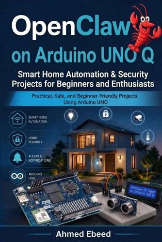 OpenClaw AI Agent on Arduino UNO Q: Smart Home Automation & Security Projects for Beginners and Enthusiasts