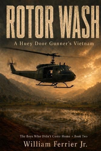 Rotor Wash: A Huey Door Gunner's Vietnam