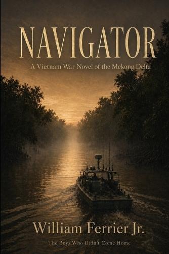 Navigator: A Vietnam War Novel of the Mekong Delta