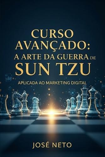Curso Avançado: A Arte da Guerra de Sun Tzu Aplicada ao Marketing Digital