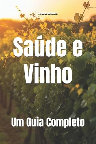 Saúde e Vinho: Um Guia Completo