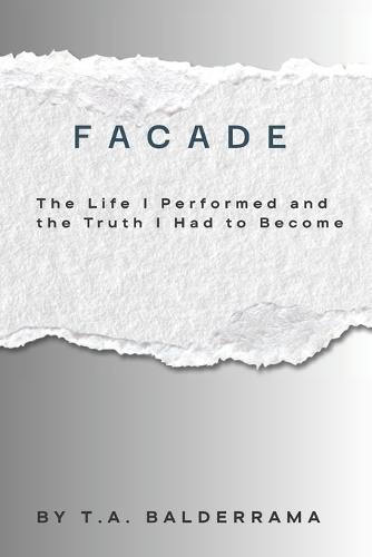 Facade: The Life I Performed and the Truth I Had to Become