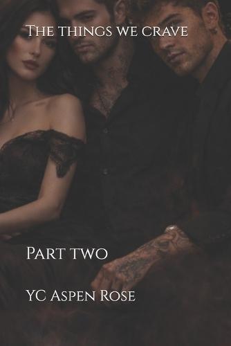 The things we crave: Part two