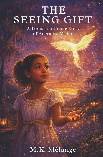 The Seeing Gift: A Louisiana Creole Story of Ancestral Vision