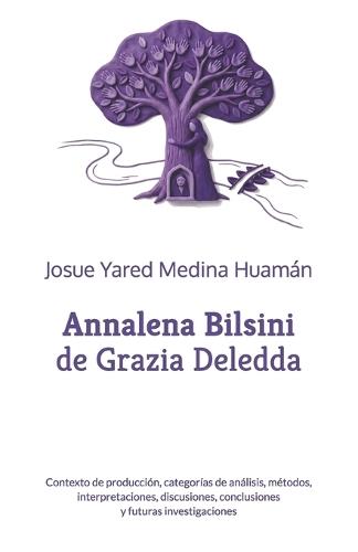 Annalena Bilsini de Grazia Deledda: Contexto de producción, categorías de análisis, métodos, interpretaciones, discusiones, conclusiones y futuras investigaciones