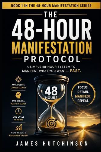 The 48-Hour Manifestation Protocol: A Two-Day Reset for Fast Alignment, Focus, and Real-World Results
