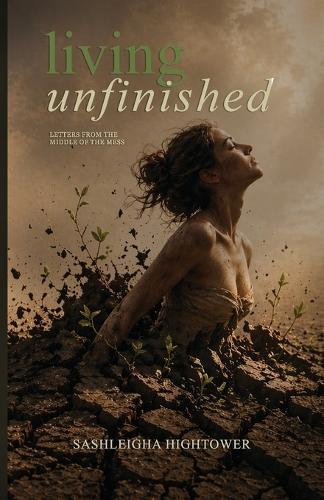Living Unfinished: Letters From The Middle Of The Mess