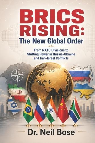 BRICS Rising: The New Global Order: From NATO Divisions to Shifting Power in Russia-Ukraine and Iran-Israel Conflicts