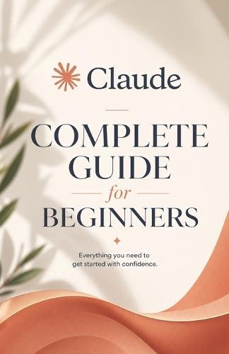 Mastering Claude AI: The Complete Beginner Masterclass for Claude