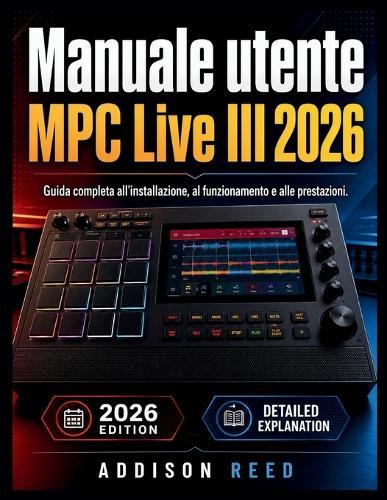 Manuale utente MPC Live III 2026: Guida completa all'installazione, al funzionamento e alle prestazioni.